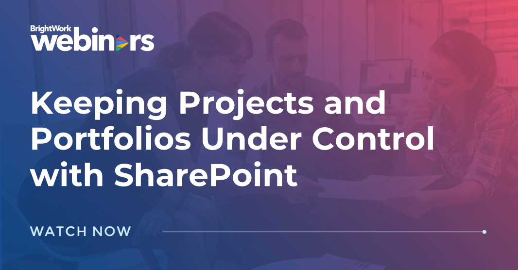 Keeping Projects and Portfolios Under Control with SharePoint