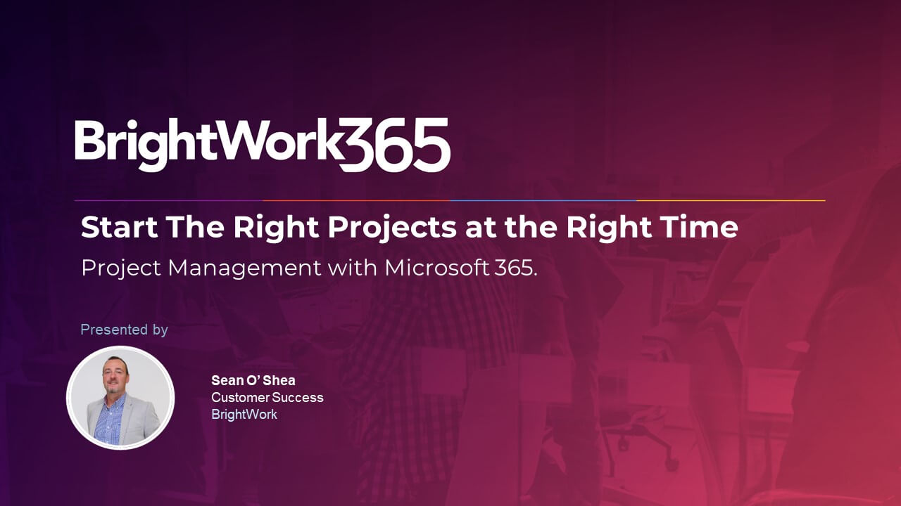 Start The Right Projects At The Right Time – Project Management with Microsoft 365